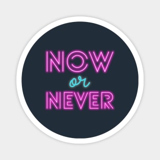 Now Or Never Quote Magnet